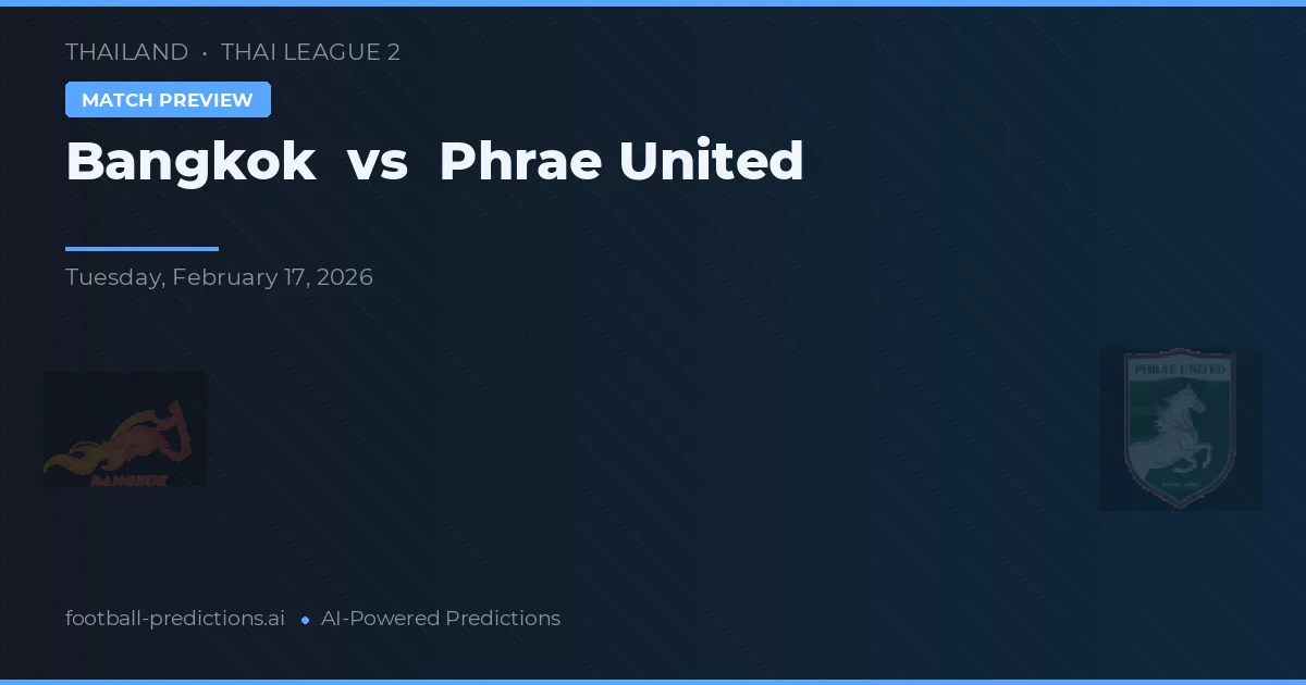 Bangkok vs Phrae United — prognóstico e prévia do jogo