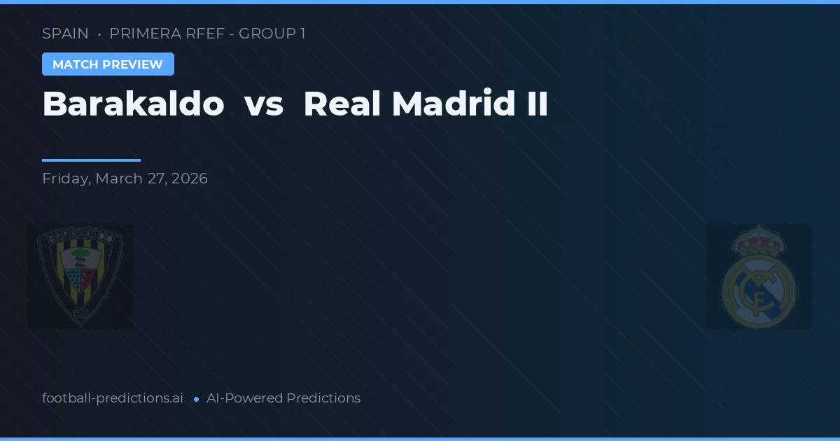 Barakaldo vs Real Madrid B — prognóstico e prévia do jogo