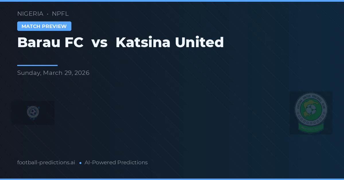 Barau FC vs Katsina United — prognóstico e prévia do jogo
