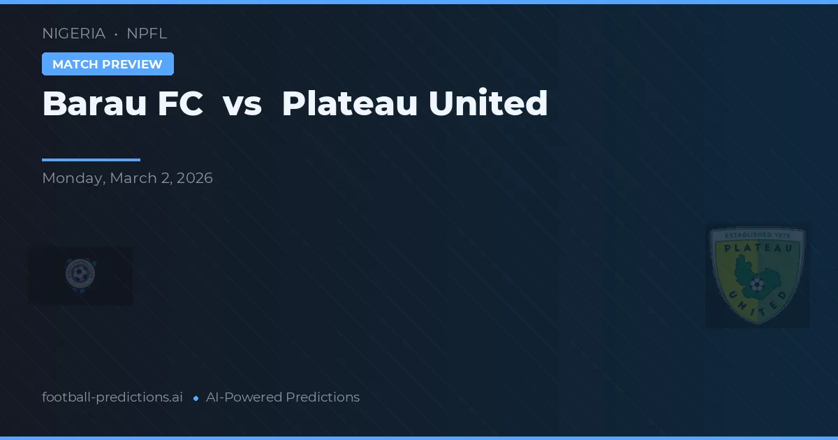 Barau FC vs Plateau United — prognóstico e prévia do jogo