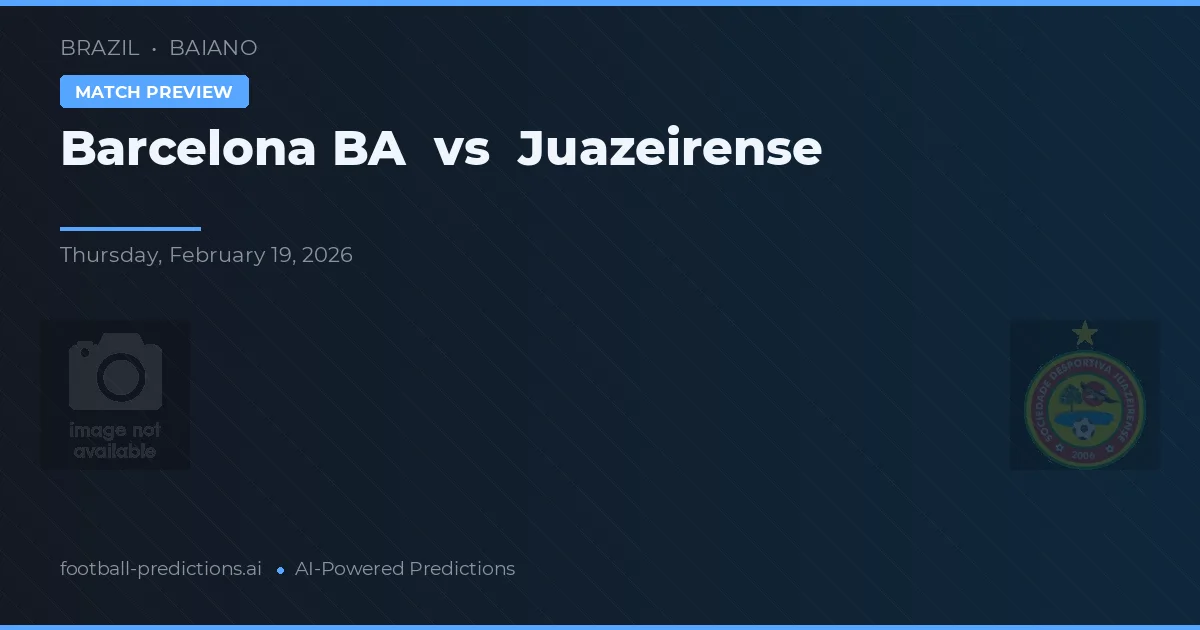 Barcelona BA vs Juazeirense — prognóstico e prévia do jogo