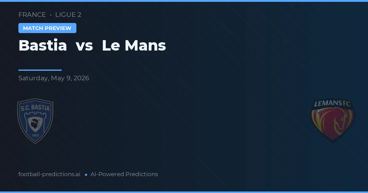 Bastia vs Le Mans — prognóstico e prévia do jogo