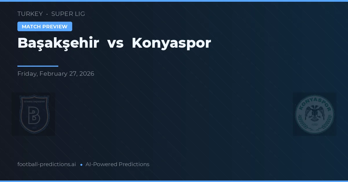 Başakşehir vs Konyaspor — prognóstico e prévia do jogo