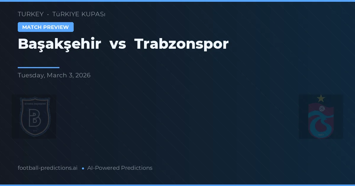 Başakşehir vs Trabzonspor — prognóstico e prévia do jogo