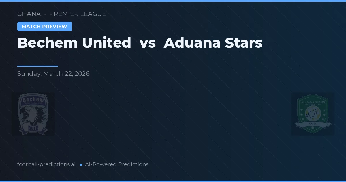 Bechem United vs Aduana Stars — prognóstico e prévia do jogo