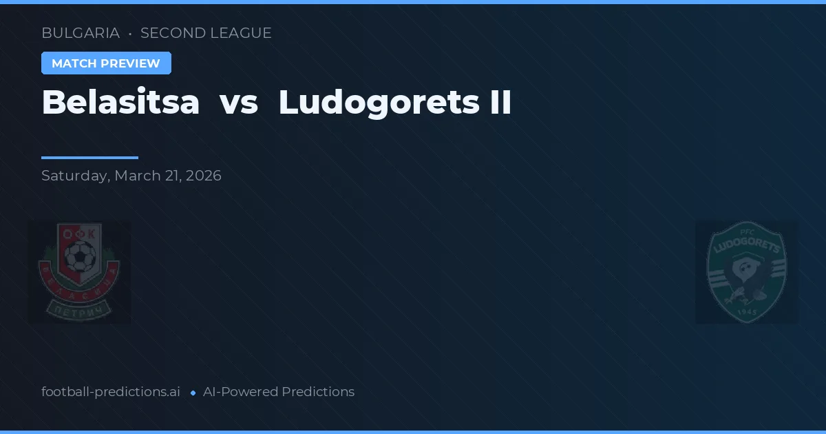 Belasitsa vs Ludogorets II — prognóstico e prévia do jogo