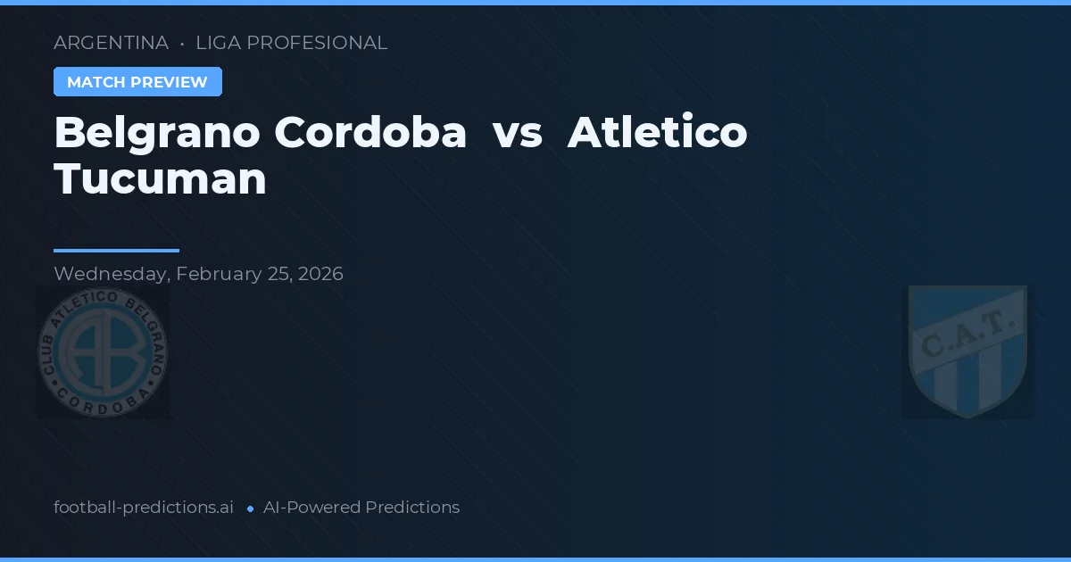 Belgrano Córdoba vs Atlético Tucumán — prognóstico e prévia do jogo