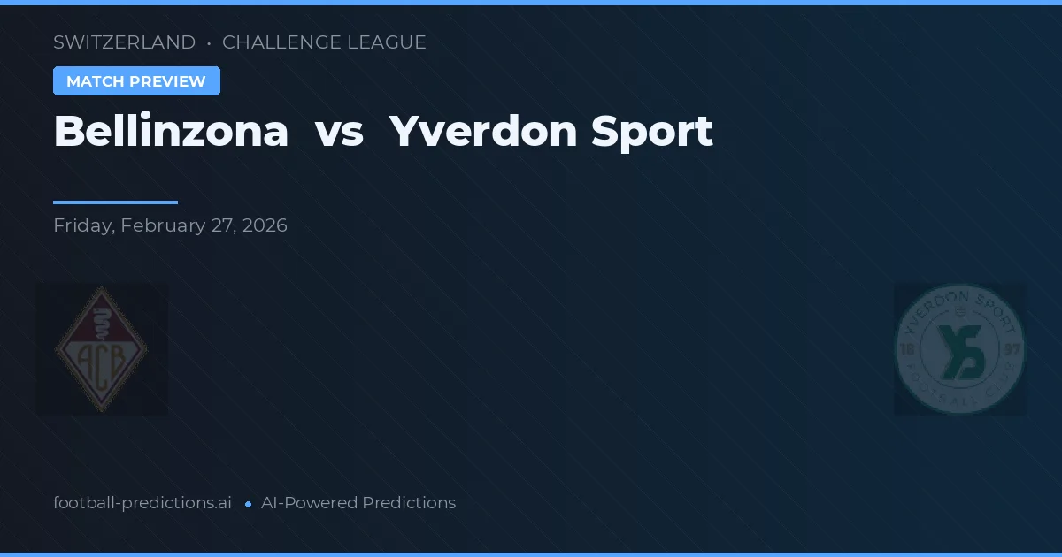Bellinzona vs Yverdon Sport — prognóstico e prévia do jogo
