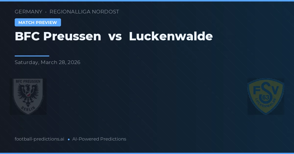 BFC Preußen vs Luckenwalde — prognóstico e prévia do jogo