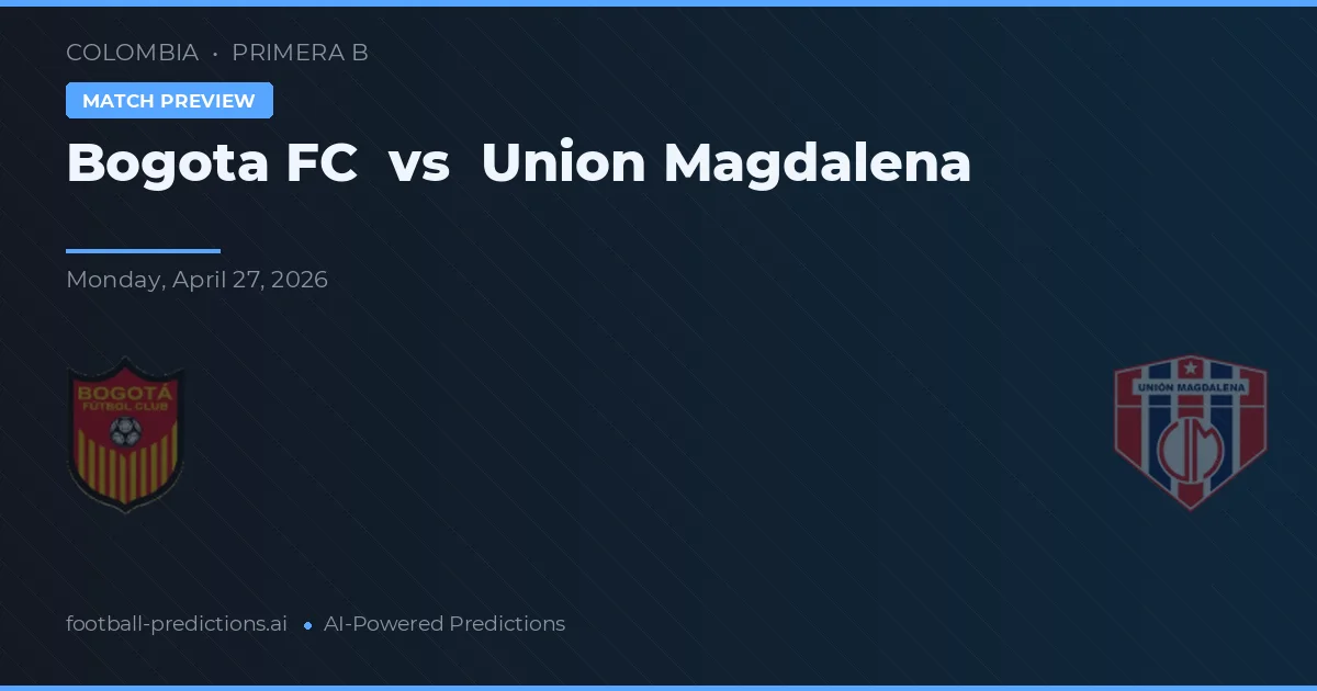 Bogotá FC vs Unión Magdalena preview