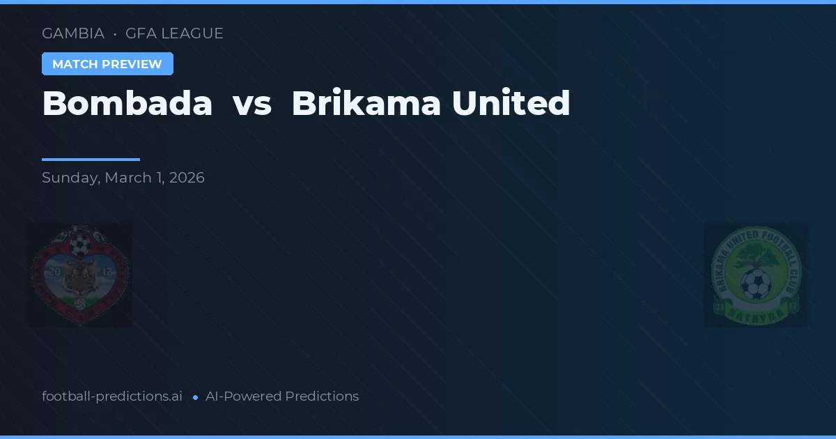 Bombada vs Brikama United — prognóstico e prévia do jogo