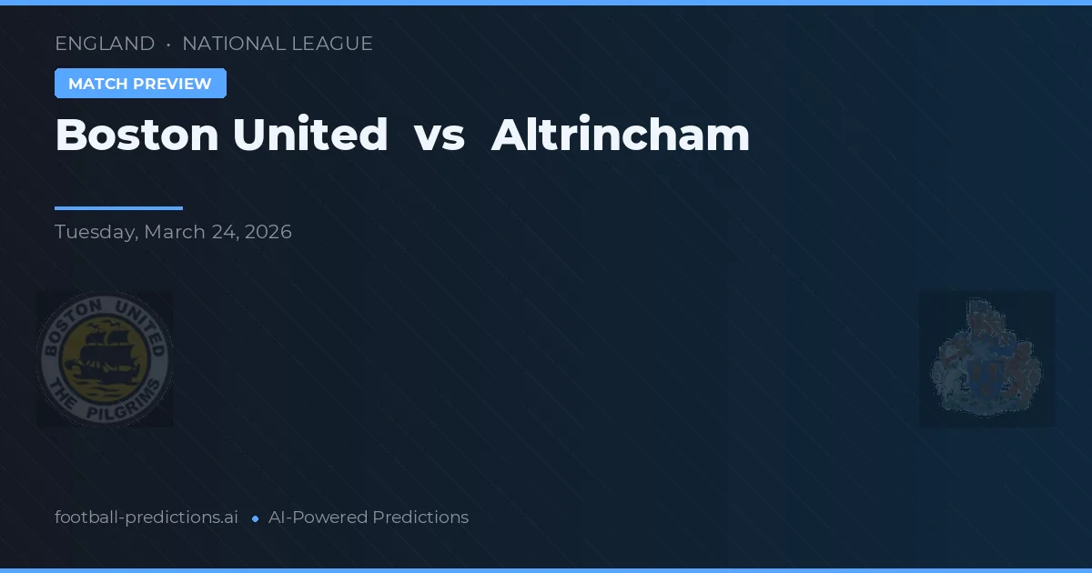 Boston United vs Altrincham — prognóstico e prévia do jogo