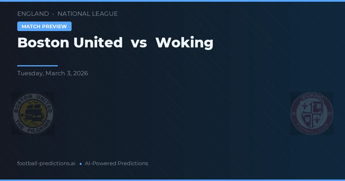 Boston United vs Woking — prognóstico e prévia do jogo