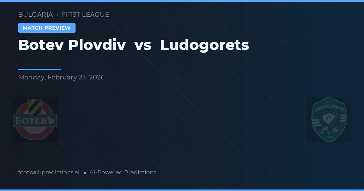 Botev Plovdiv vs Ludogorets Razgrad — prognóstico e prévia do jogo