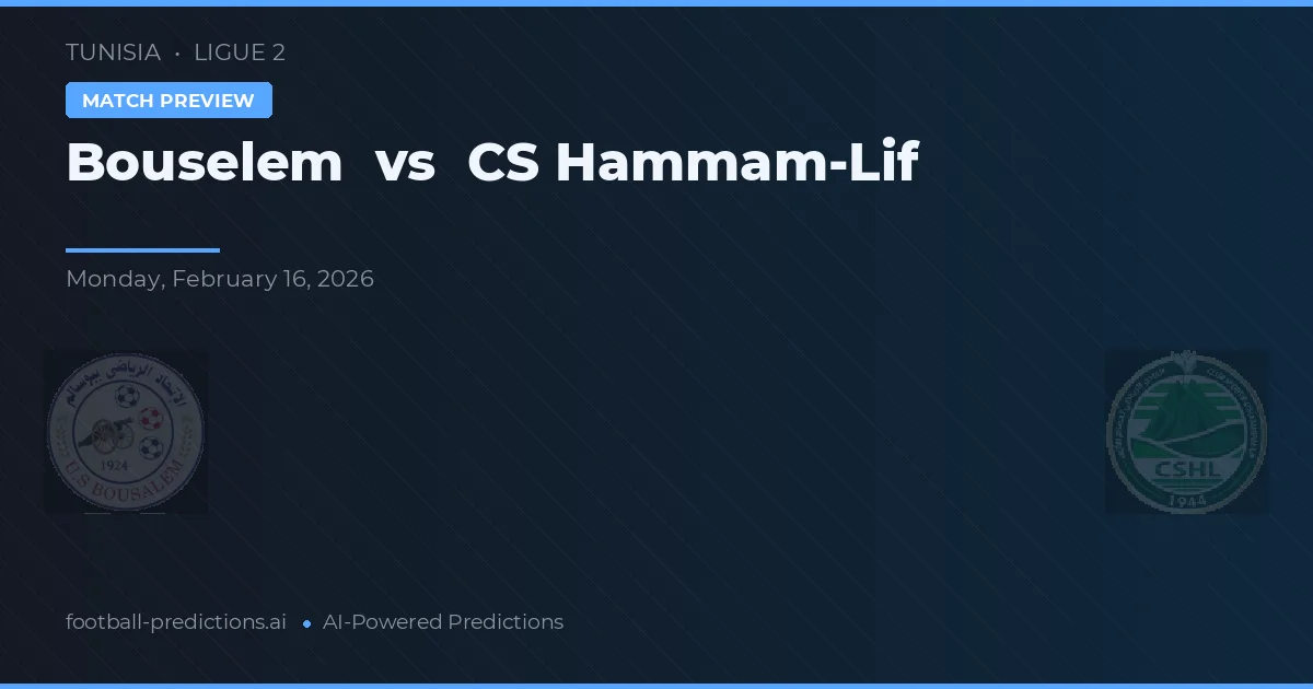 Bouselem vs CS Hammam-Lif — prognóstico e prévia do jogo