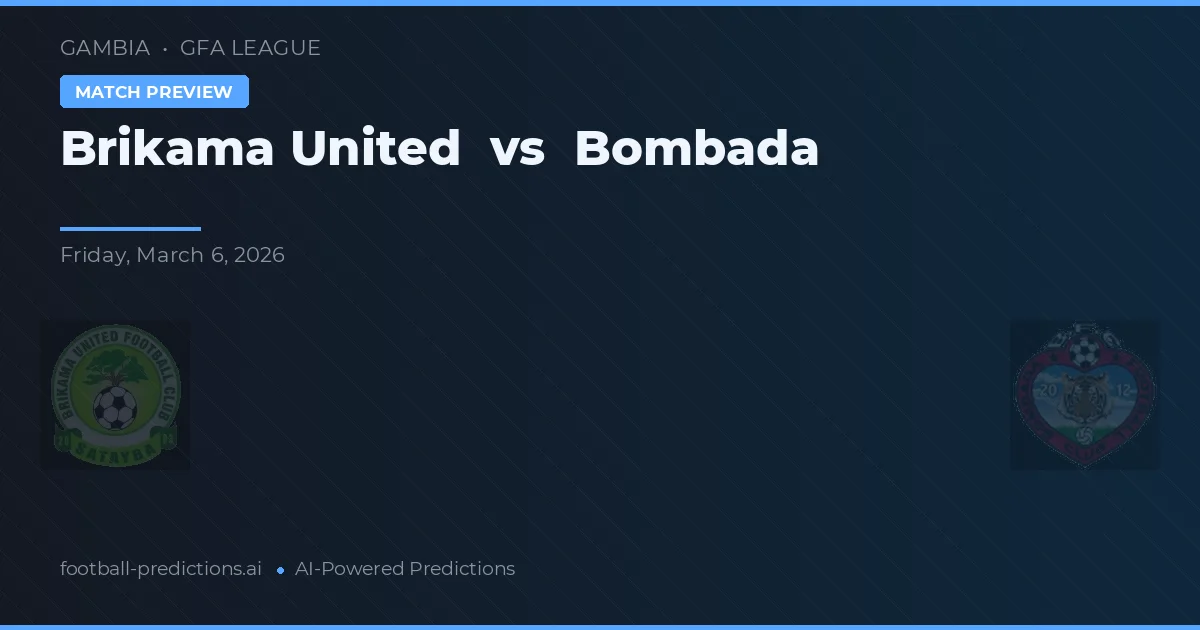 Brikama United vs Bombada — prognóstico e prévia do jogo