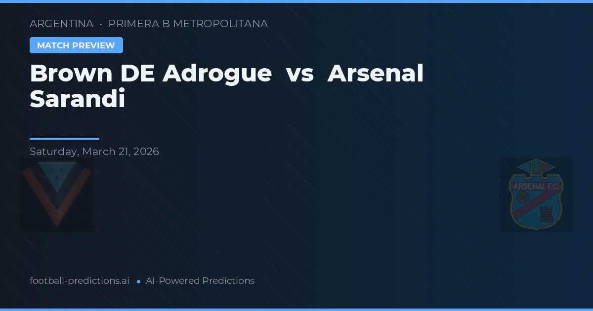 Brown de Adrogué vs Arsenal de Sarandí — prognóstico e prévia do jogo