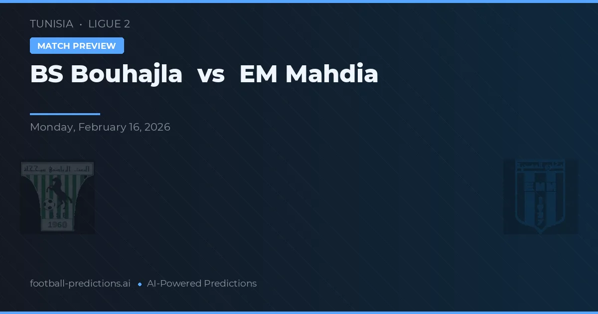 BS Bouhajla vs EM Mahdia — prognóstico e prévia do jogo