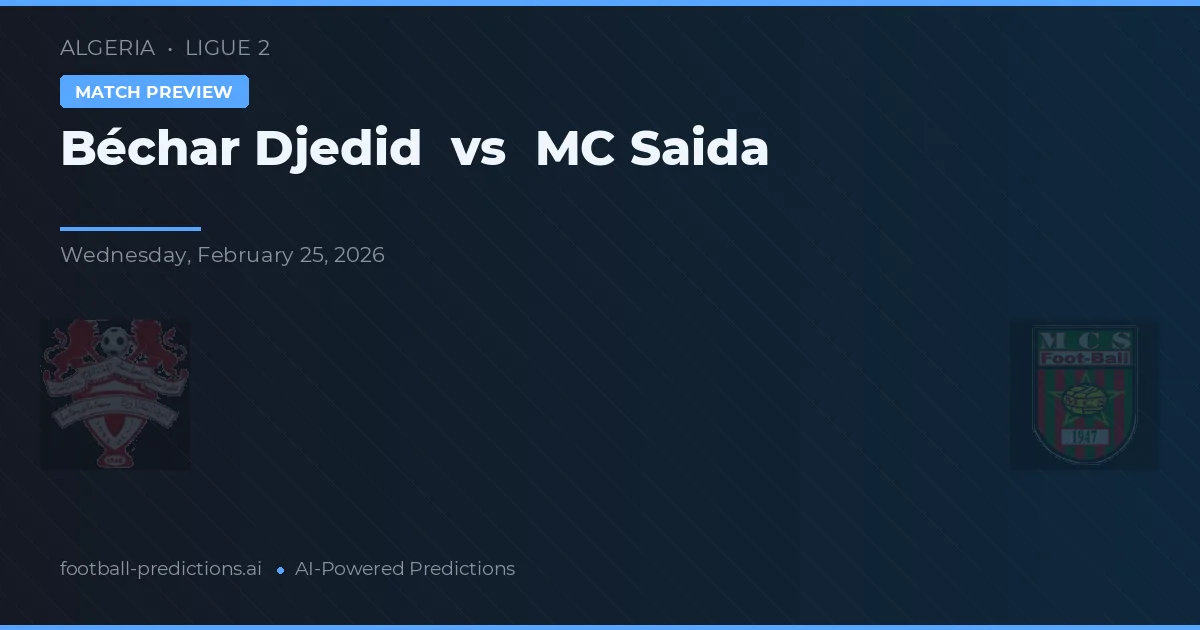 Béchar Djedid vs MC Saida — prognóstico e prévia do jogo