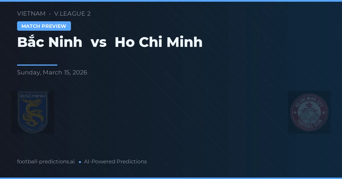 Bắc Ninh vs Hồ Chí Minh — prognóstico e prévia do jogo
