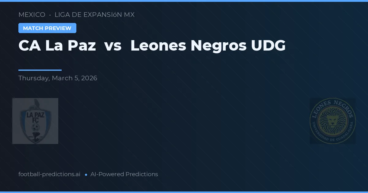 CA La Paz vs Leones Negros UDG — prognóstico e prévia do jogo