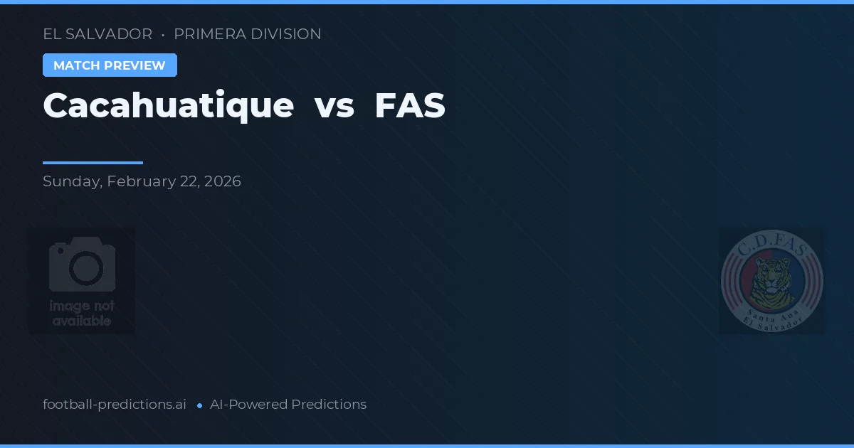 Cacahuatique vs FAS — prognóstico e prévia do jogo
