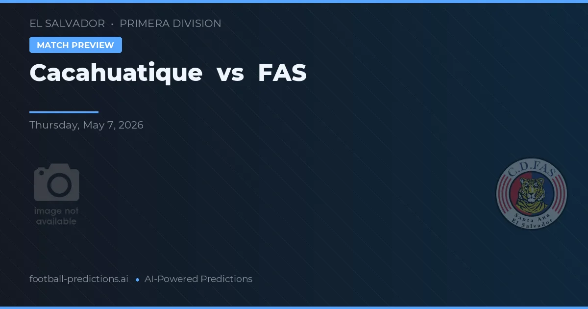 Cacahuatique vs FAS — prognóstico e prévia do jogo