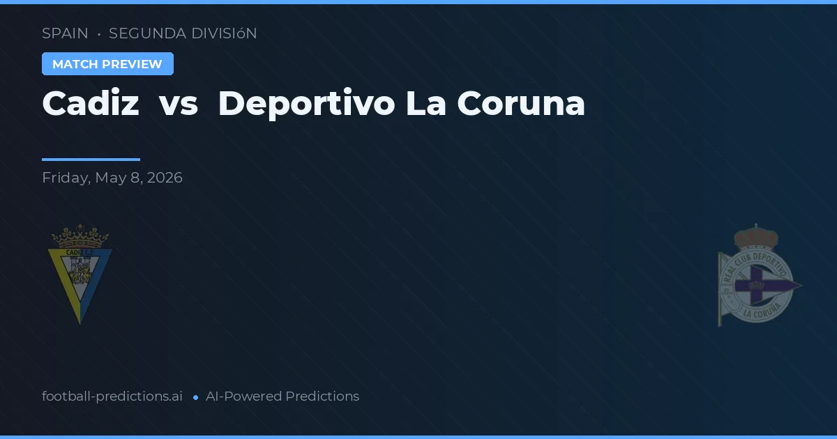 Cádiz vs Deportivo La Coruña — prognóstico e prévia do jogo