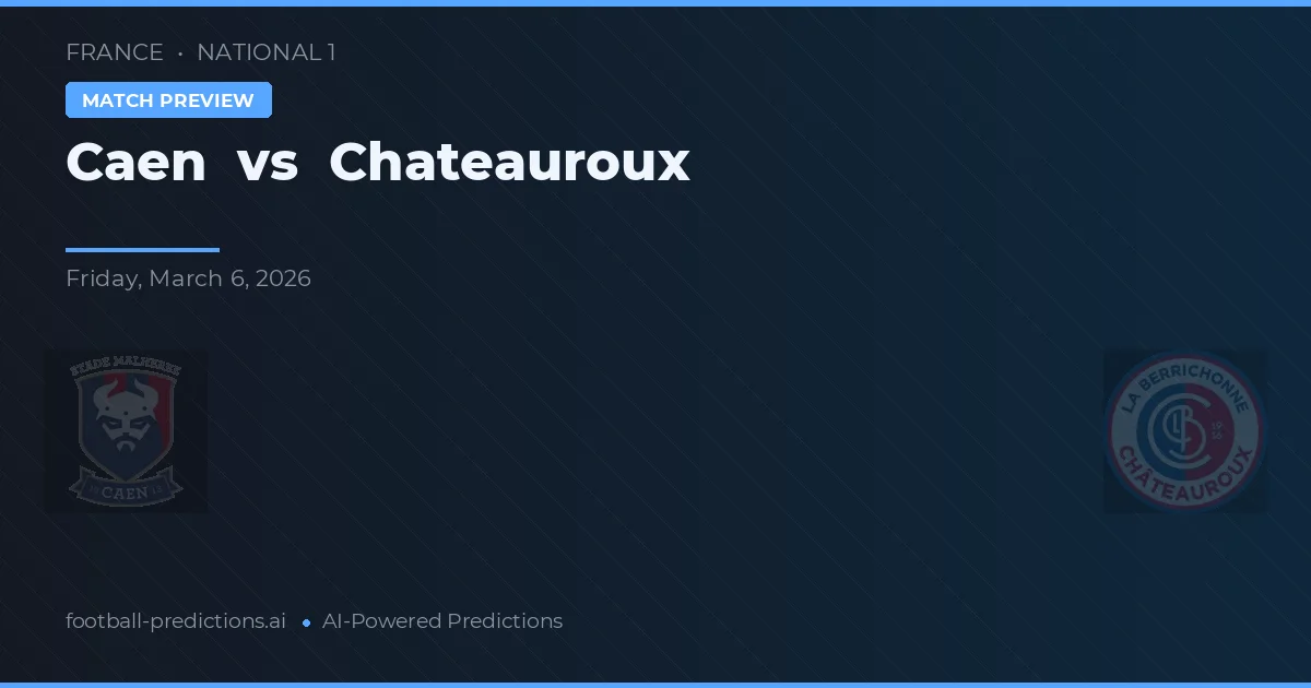 Caen vs Chateauroux — prognóstico e prévia do jogo