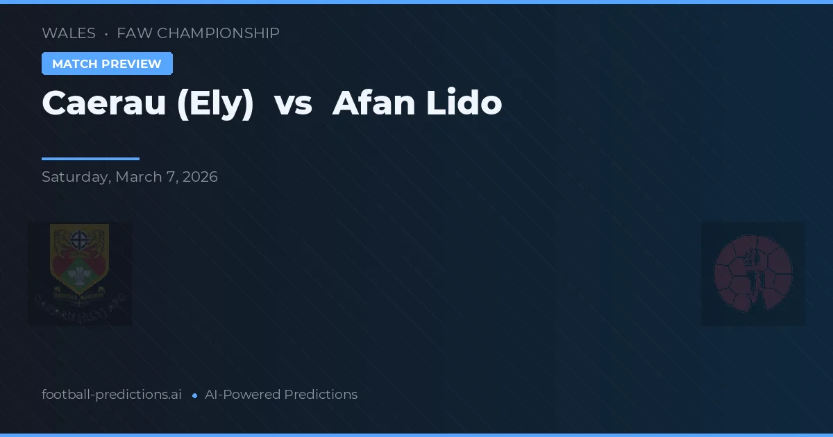Caerau (Ely) vs Afan Lido — prognóstico e prévia do jogo