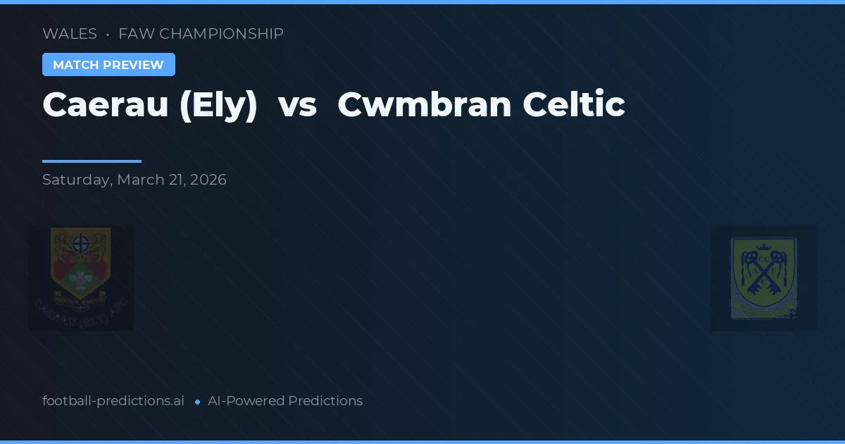 Caerau (Ely) vs Cwmbran Celtic — prognóstico e prévia do jogo