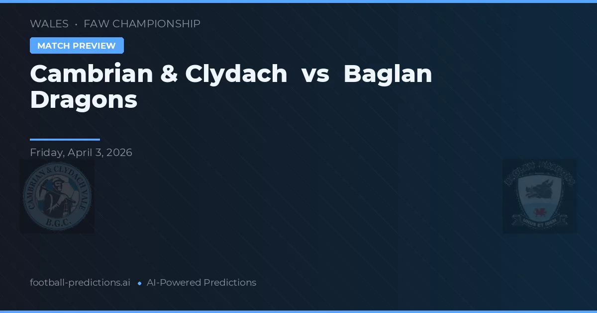 Cambriense & Clydach vs Dragões de Baglan — prognóstico e prévia do jogo
