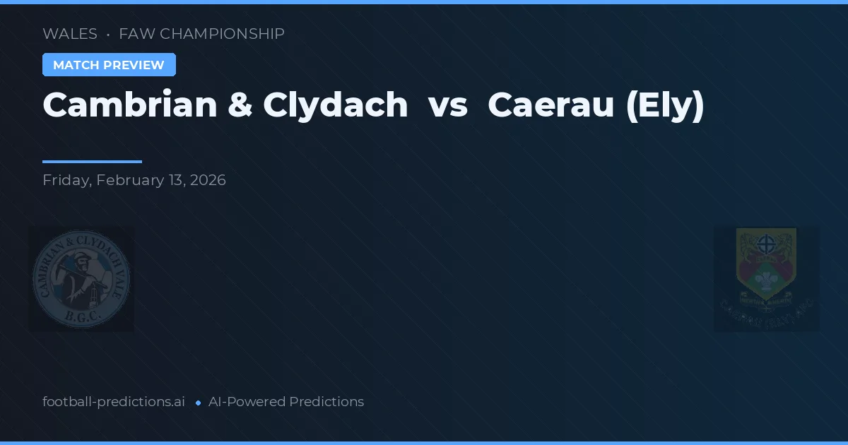 Cambriense & Clydach vs Caerau (Ely) — prognóstico e prévia do jogo
