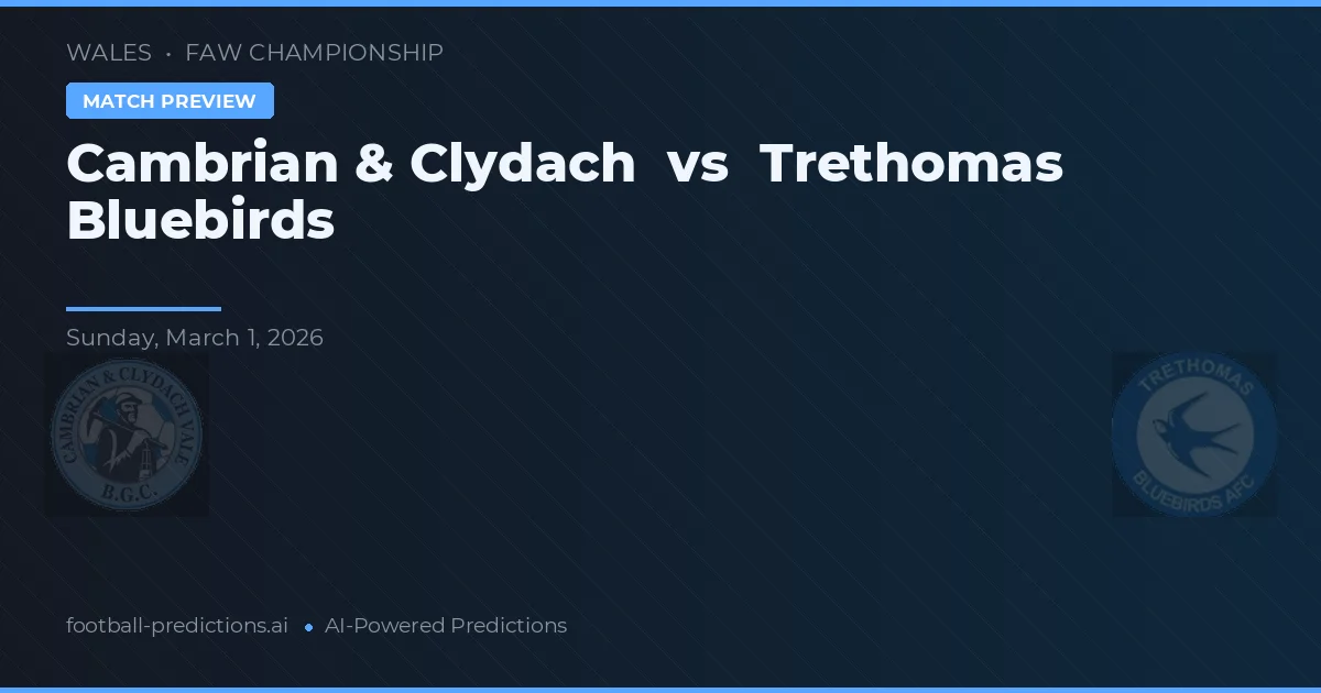 Cambriense & Clydach vs Trethomas Bluebirds — prognóstico e prévia do jogo