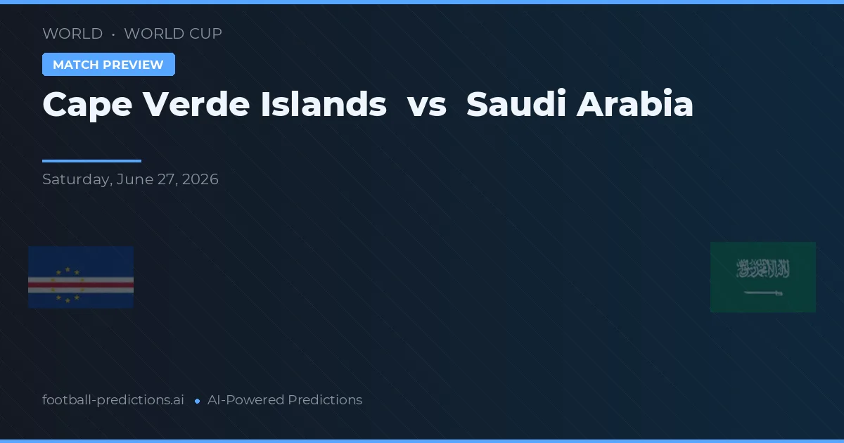 Cabo Verde vs Arábia Saudita — prognóstico e prévia do jogo