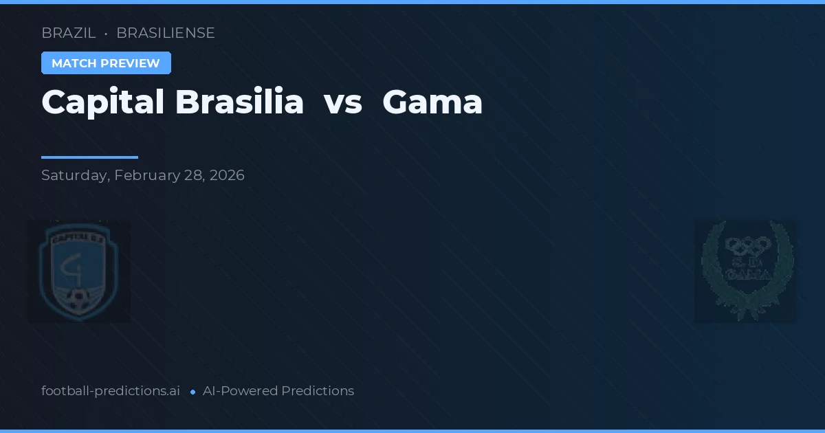 Capital Brasília vs Gama — prognóstico e prévia do jogo