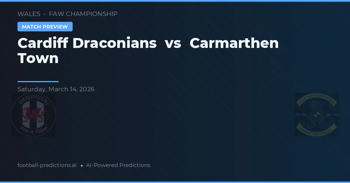 Cardiff Draconians vs Carmarthen Town — prognóstico e prévia do jogo