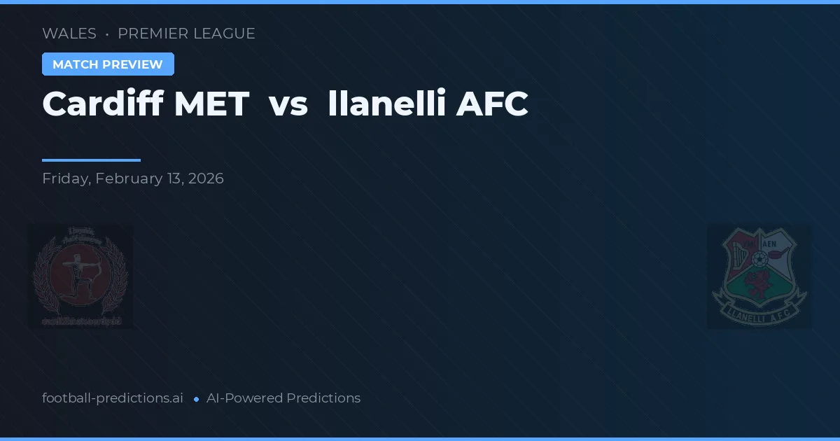 Cardiff Metropolitan University vs Llanelli AFC — prognóstico e prévia do jogo