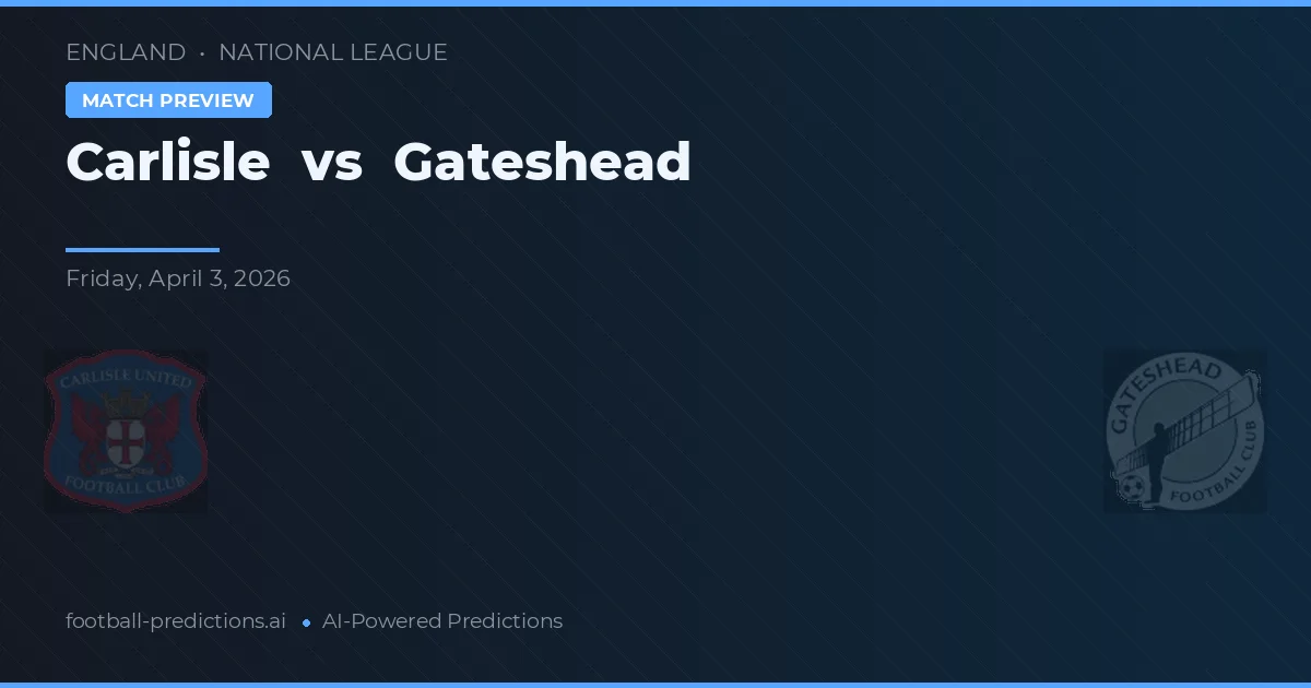 Carlisle vs Gateshead — prognóstico e prévia do jogo