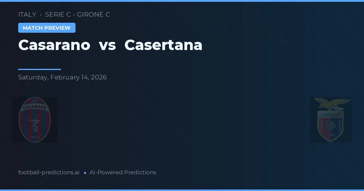 Casarano vs Casertana — prognóstico e prévia do jogo
