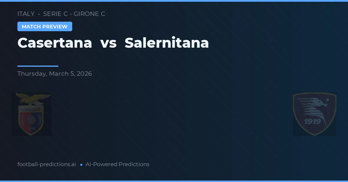 Casertana vs Salernitana — prognóstico e prévia do jogo