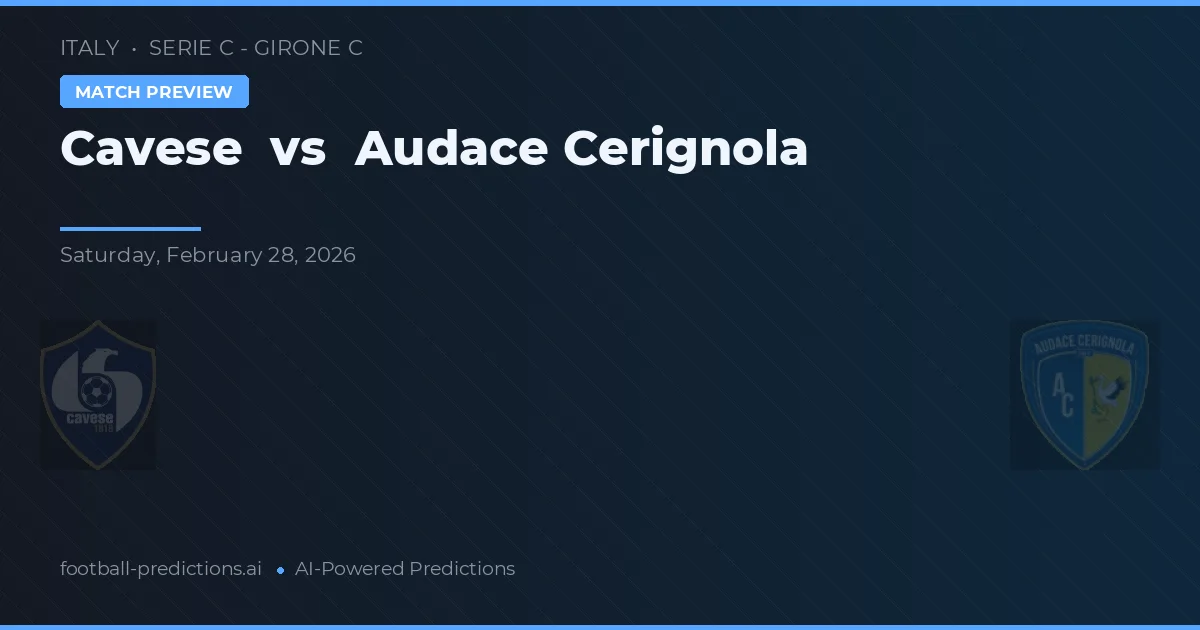 Cavese vs Audace Cerignola — prognóstico e prévia do jogo
