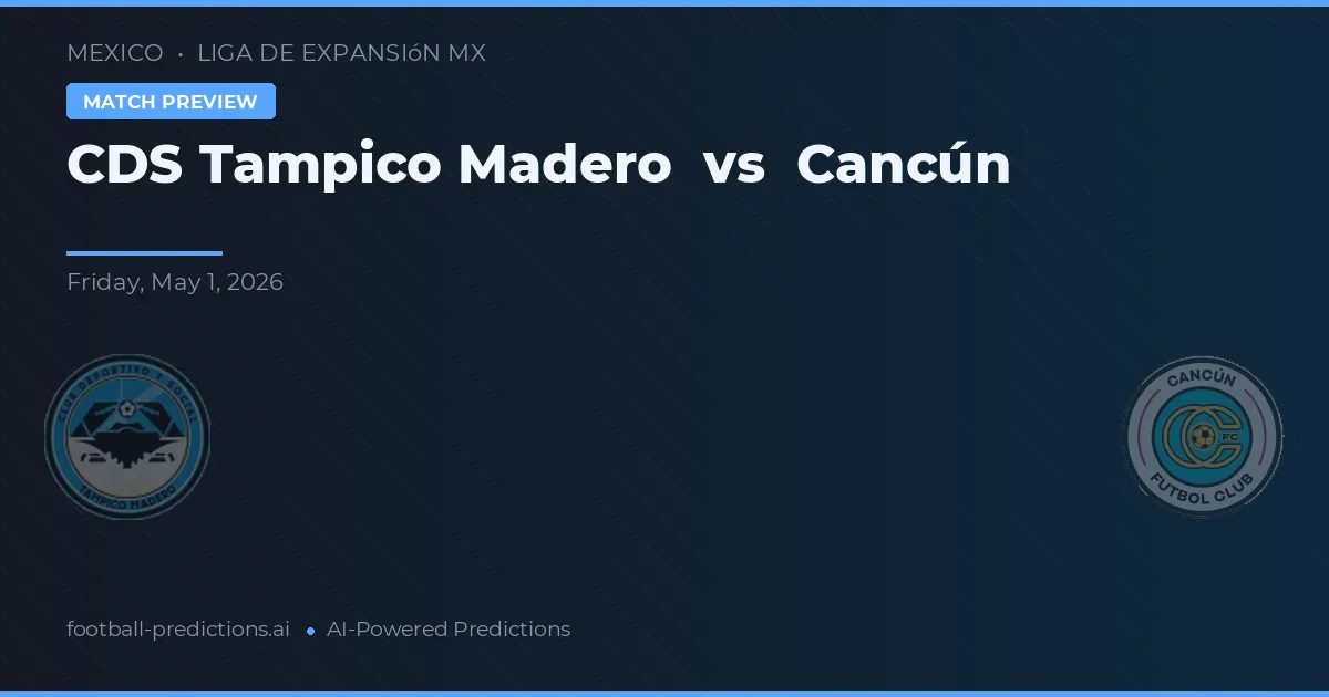 CDS Tampico Madero vs Cancún — prognóstico e prévia do jogo