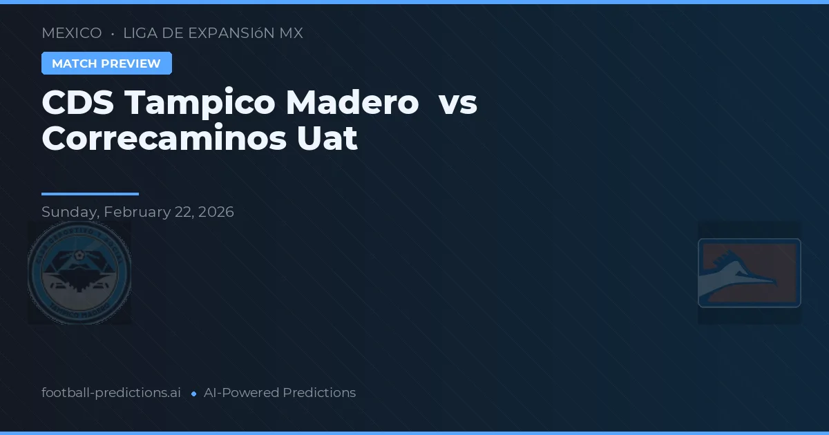 CDS Tampico Madero vs Correcaminos UAT — prognóstico e prévia do jogo