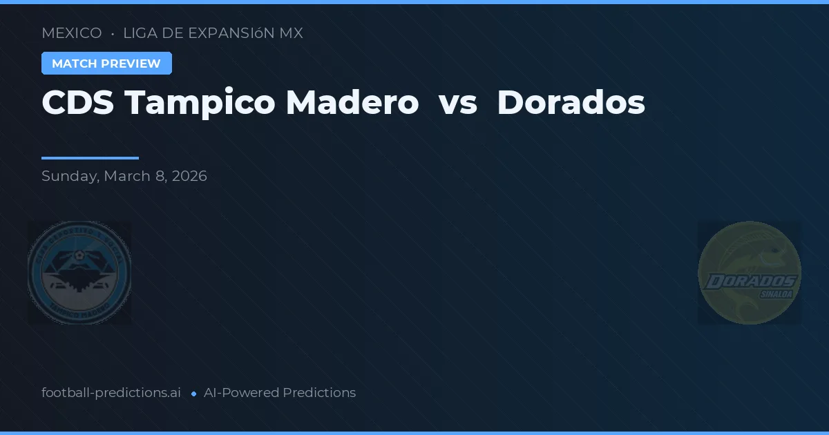 CDS Tampico Madero vs Dorados — prognóstico e prévia do jogo
