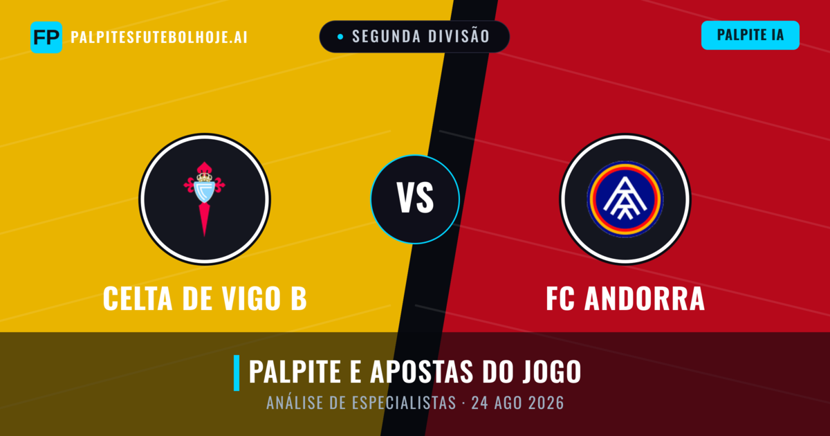 Celta de Vigo B vs FC Andorra — prognóstico e prévia do jogo
