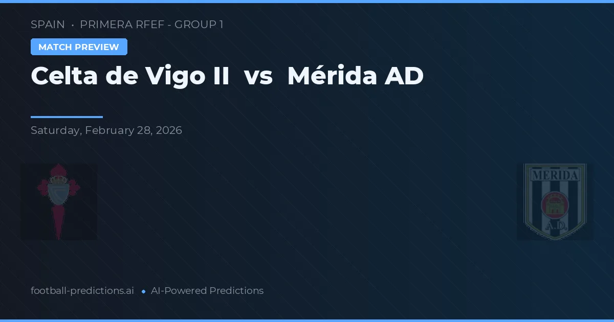 Celta de Vigo B vs Mérida — prognóstico e prévia do jogo