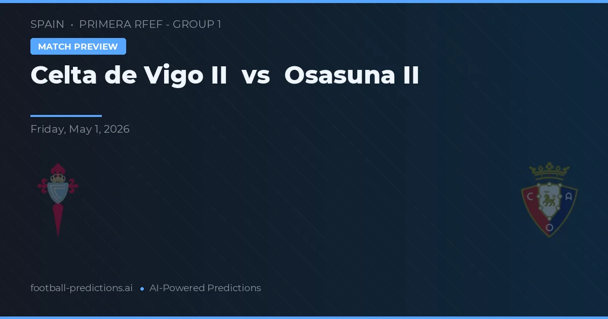 Celta de Vigo B vs Osasuna B — prognóstico e prévia do jogo