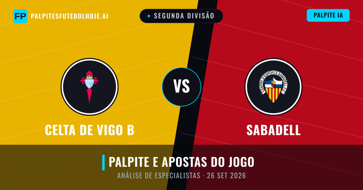 Celta de Vigo B vs Sabadell — prognóstico e prévia do jogo