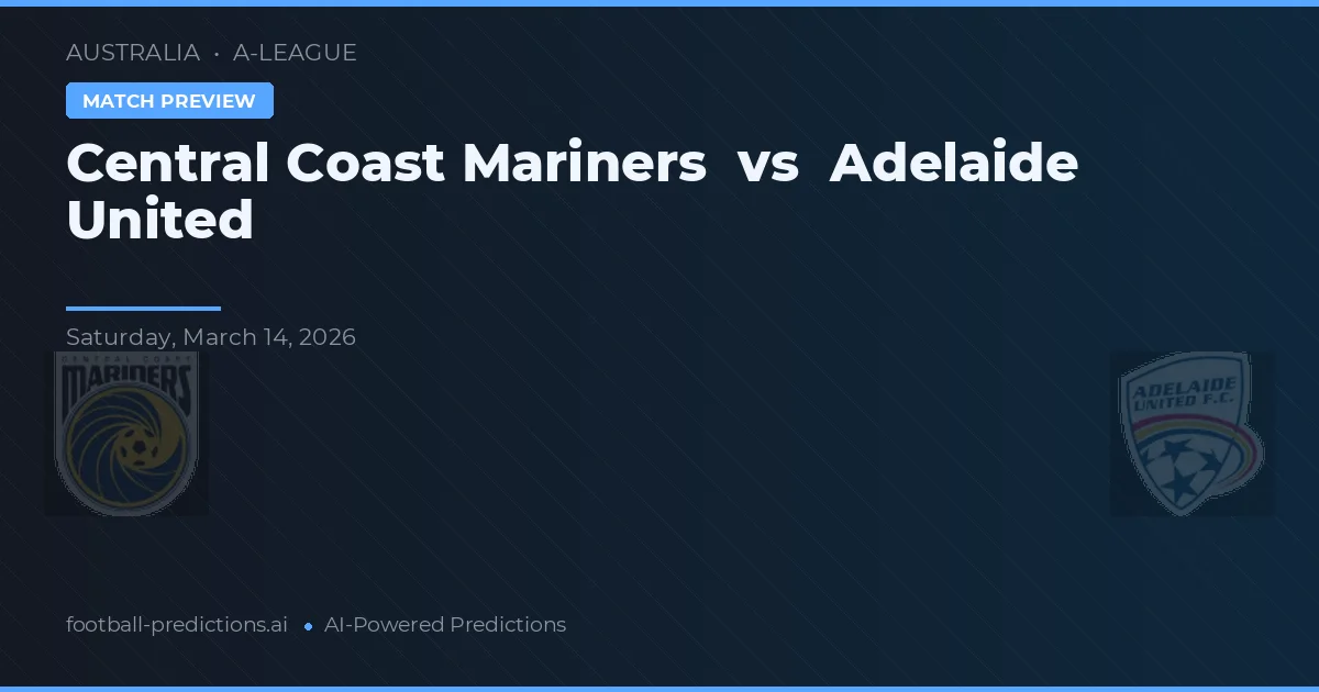 Central Coast Mariners vs Adelaide United — prognóstico e prévia do jogo